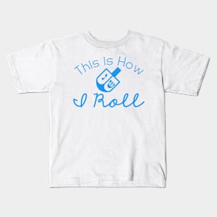 Dreidel Hanukkah Funny Design, How I roll Hanukkah, Jewish Sense of Humor Kids T-Shirt